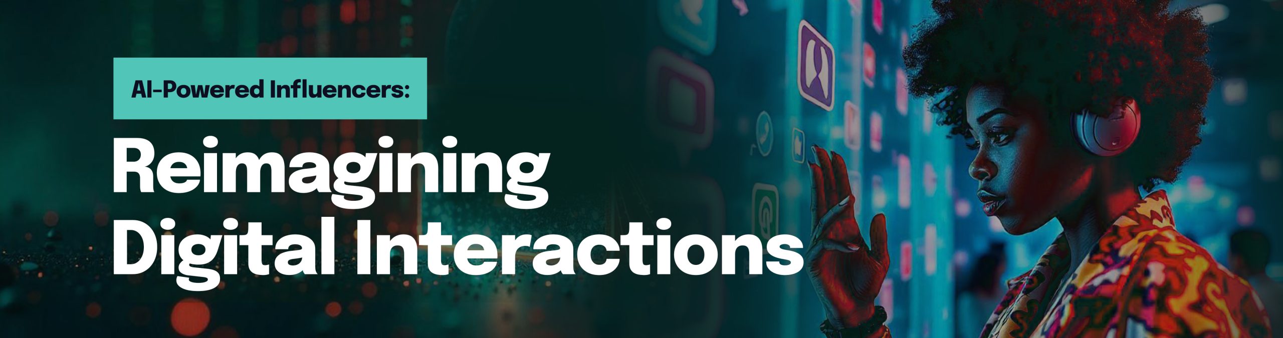 AI-powered Influencers: Reimagining Digital Interactions
